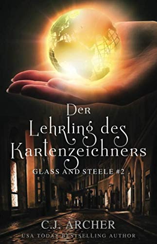 Der Lehrling des Kartenzeichners: Glass and Steele (Glass and Steele Serie, Band 2)
